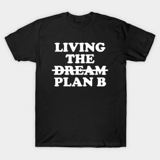 Living plan B - white text T-Shirt